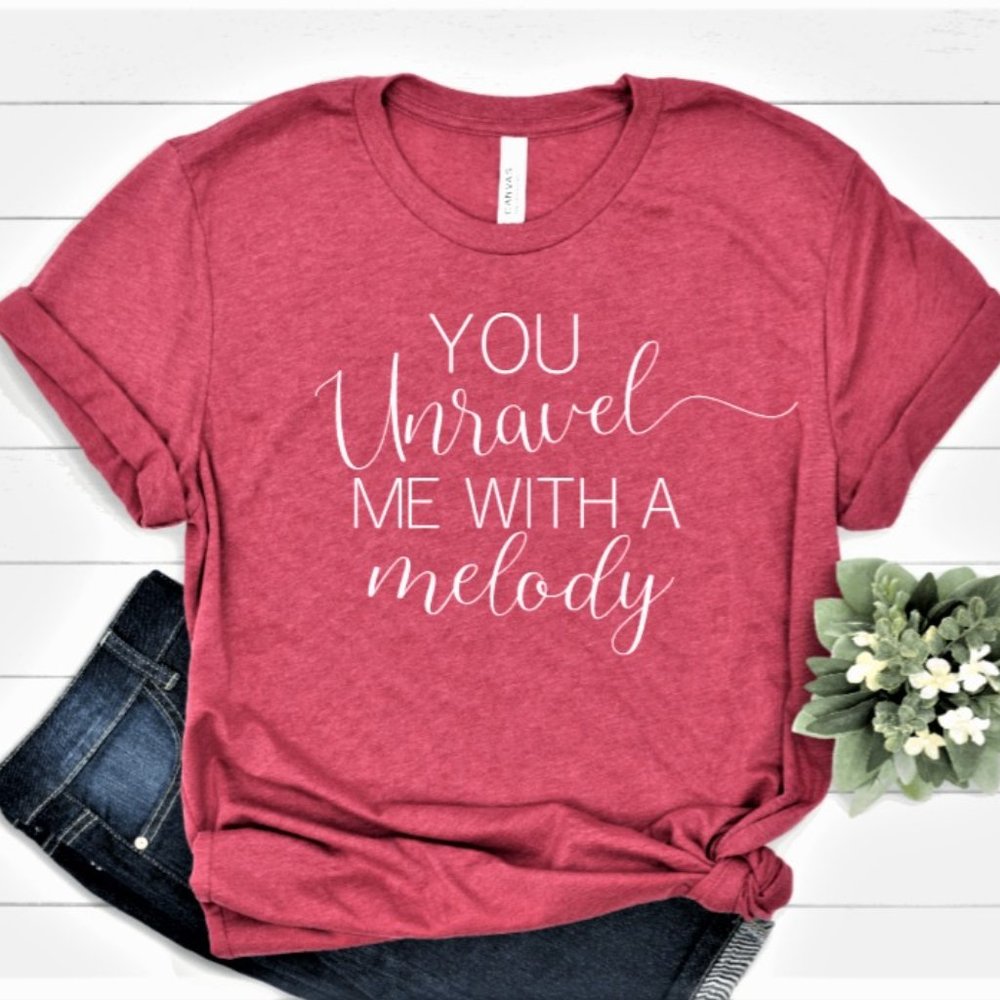 You Unravel Me With A Melody Women's T-Shirt.